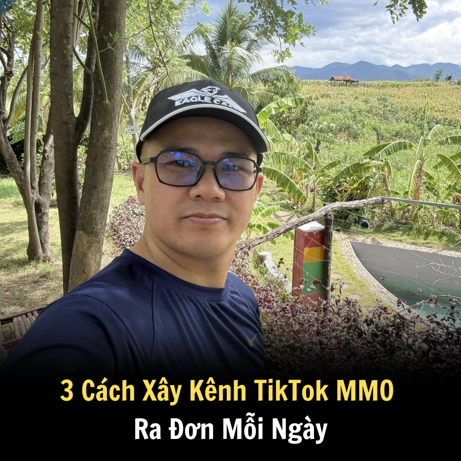 3 Cách Xây Kênh TikTok MMO Ra Đơn Mỗi Ngày