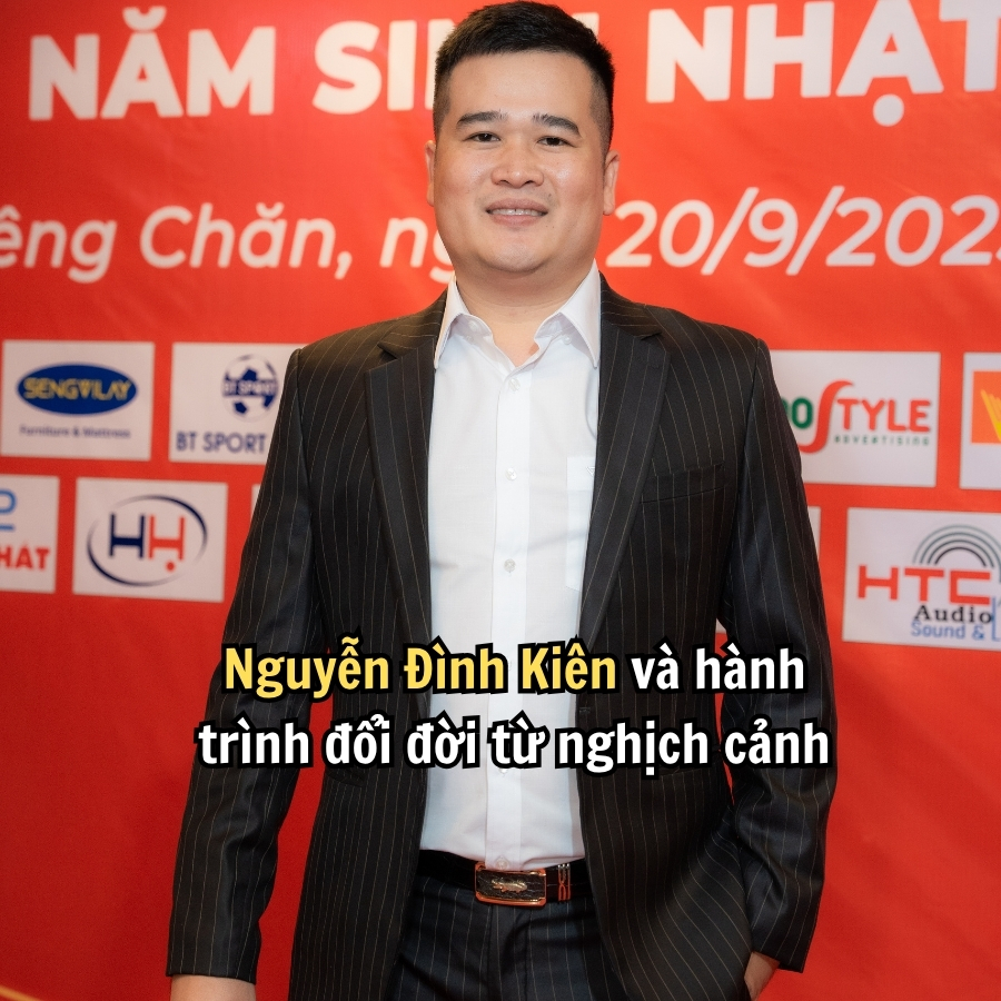 Nguyễn Đình Kiên và hành trình đổi đời từ nghịch cảnh