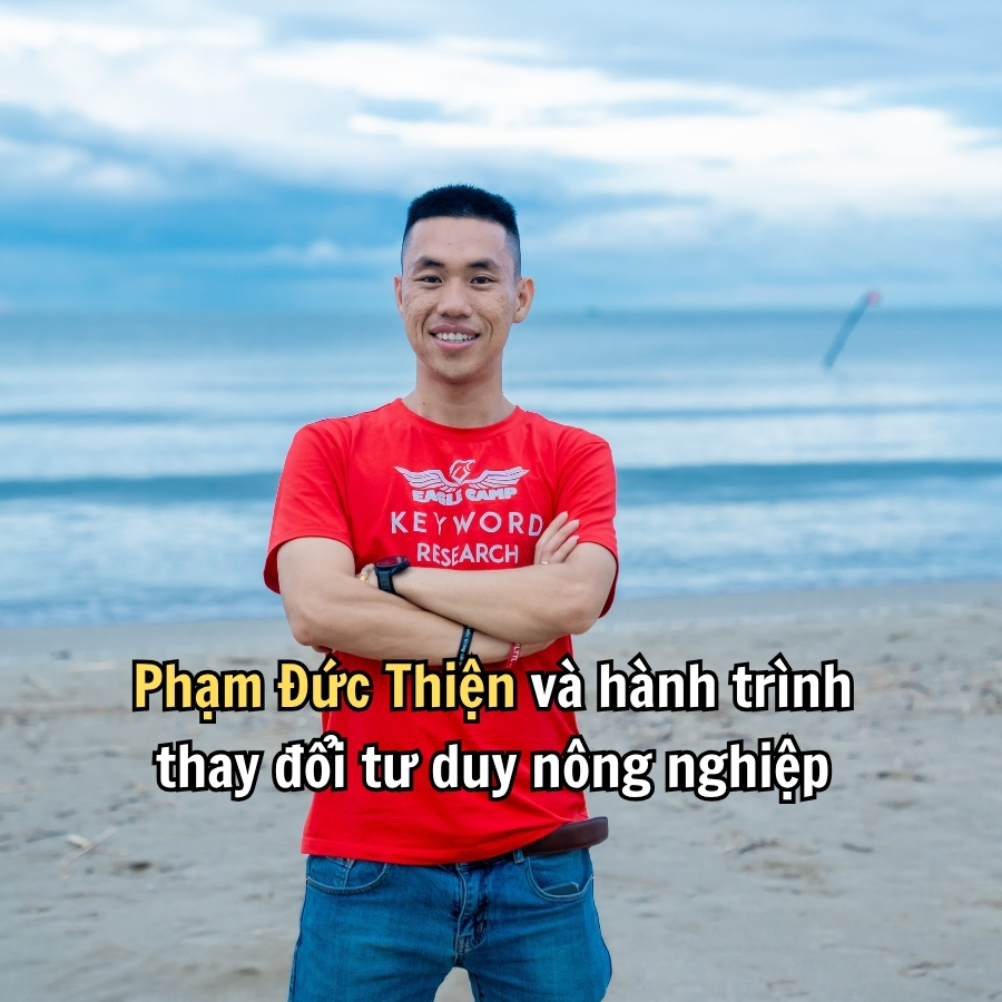Phạm Đức Thiện và hành trình thay đổi tư duy nông nghiệp