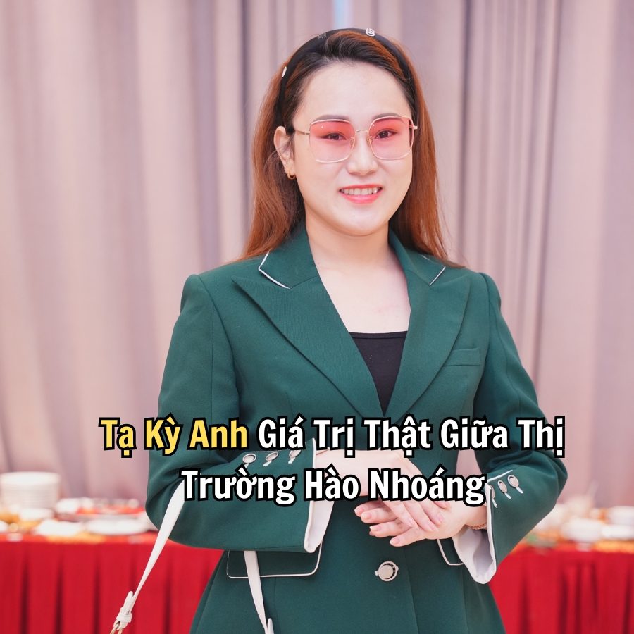 Tạ Kỳ Anh Giá Trị Thật Giữa Thị Trường Hào Nhoáng