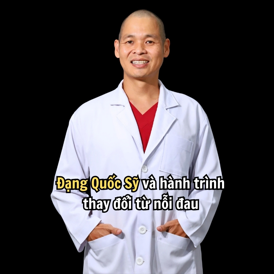 Đặng Quốc Sỹ và hành trình thay đổi từ nỗi đau