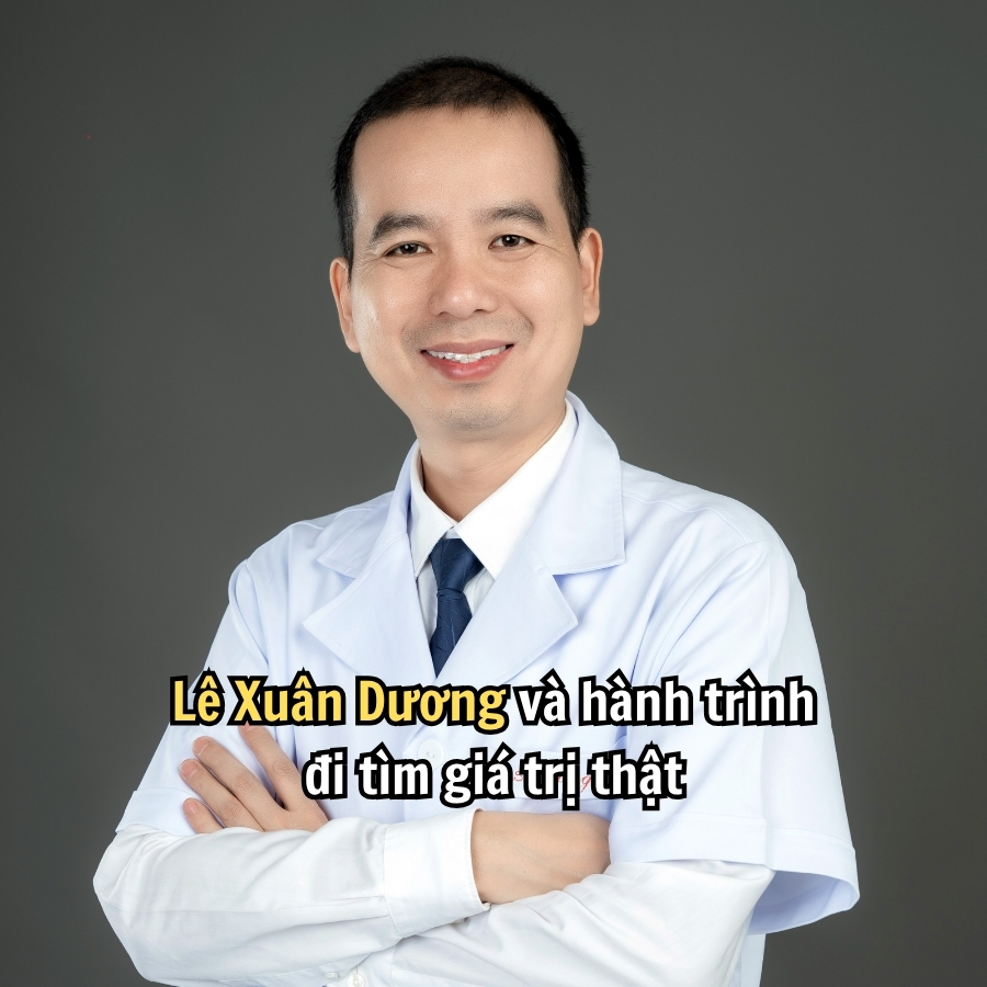 Lê Xuân Dương và hành trình đi tìm giá trị thật