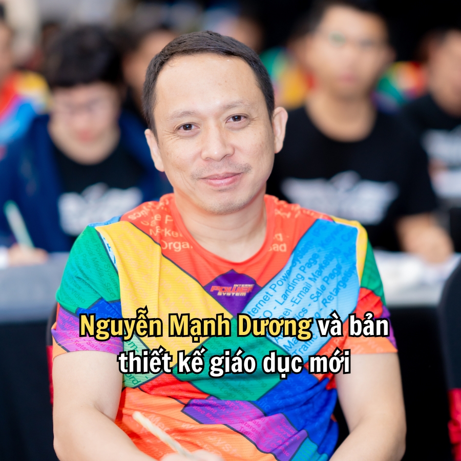 Nguyễn Mạnh Dương và bản thiết kế giáo dục mới