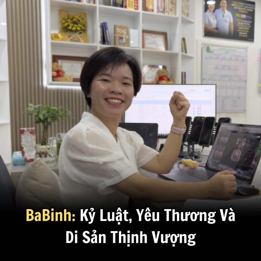 BaBinh: Kỷ Luật, Yêu Thương Và Di Sản Thịnh Vượng