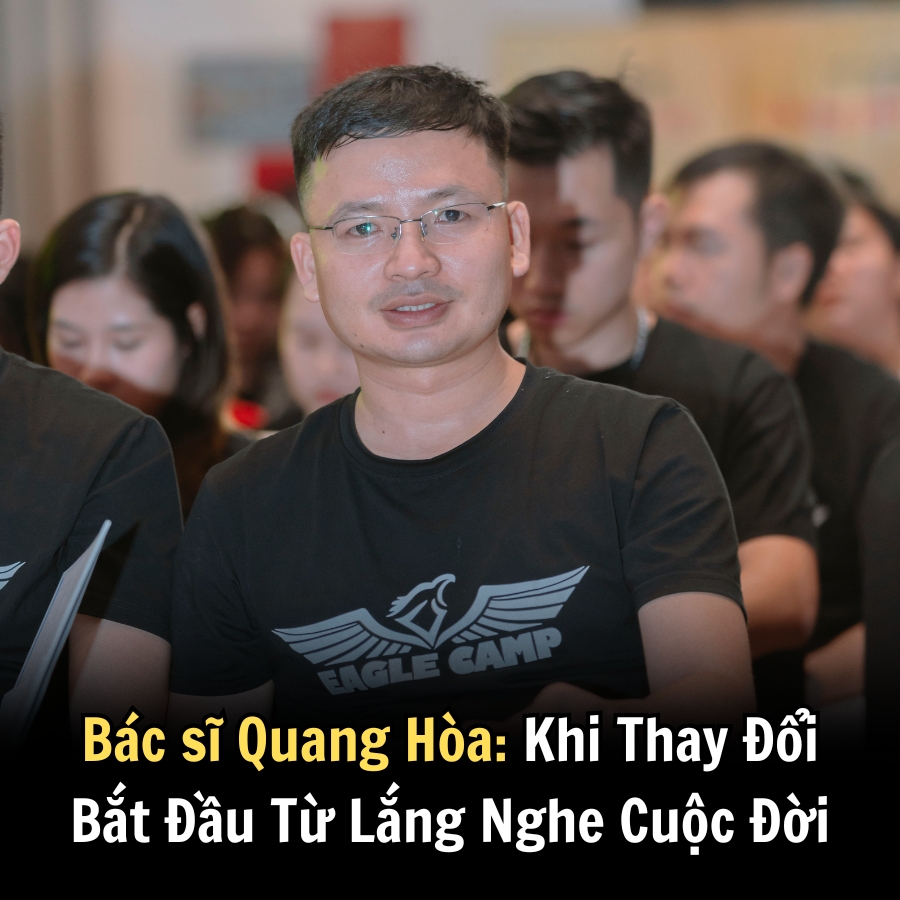 Bác sĩ Quang Hòa: Khi Thay Đổi Bắt Đầu Từ Lắng Nghe Cuộc Đời