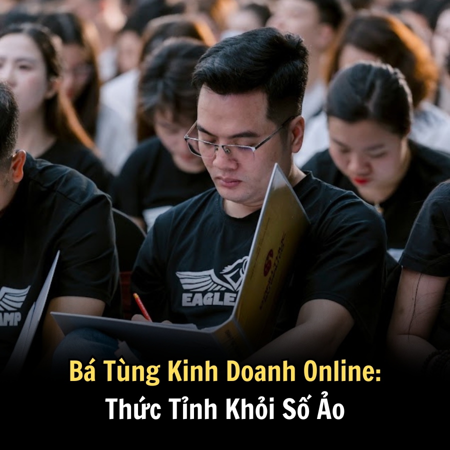Bá Tùng Kinh Doanh Online: Thức Tỉnh Khỏi Số Ảo