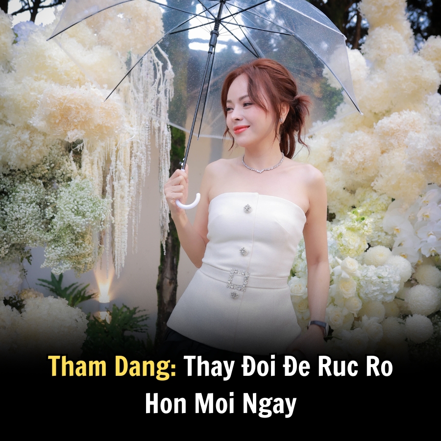 Thắm Đặng: Thay Đổi Để Rực Rỡ Hơn Mỗi Ngày