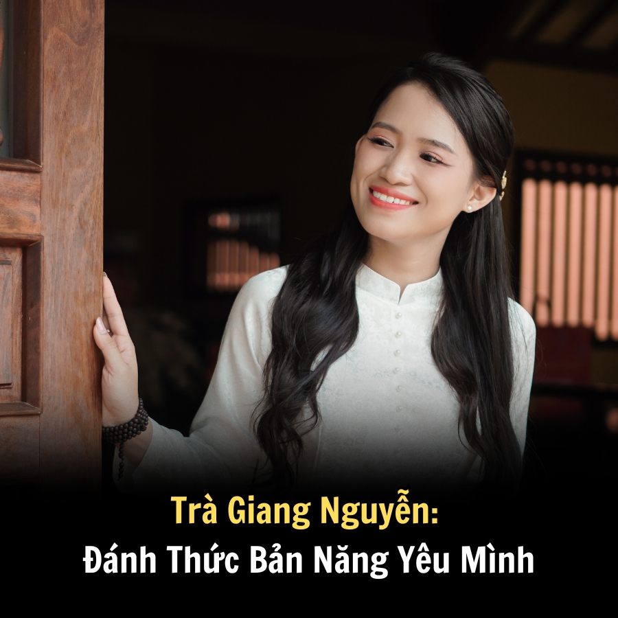 Trà Giang Nguyễn: Đánh Thức Bản Năng Yêu Mình