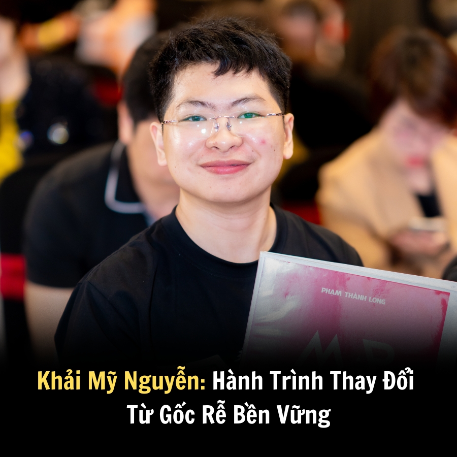 Khải Mỹ Nguyễn: Hành Trình Thay Đổi Từ Gốc Rễ Bền Vững