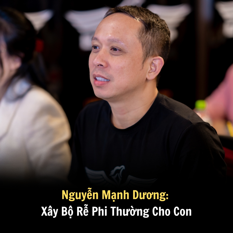 Nguyễn Mạnh Dương: Xây Bộ Rễ Phi Thường Cho Con