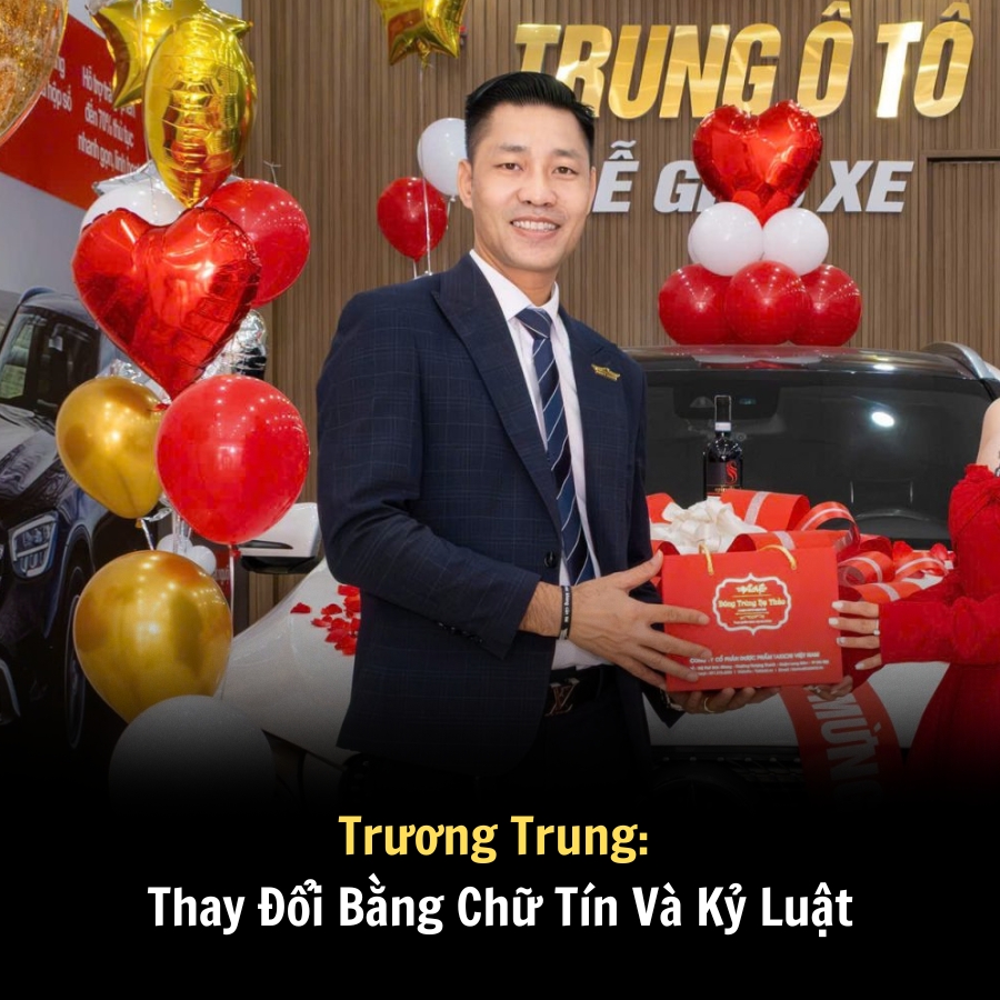 Trương Trung: Thay Đổi Bằng Chữ Tín Và Kỷ Luật