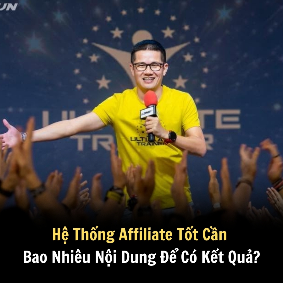 Hệ Thống Affiliate Tốt Cần Bao Nhiêu Nội Dung Để Có Kết Quả?