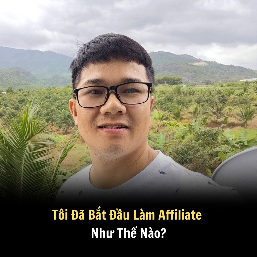 Tôi Đã Bắt Đầu Làm Affiliate Như Thế Nào?