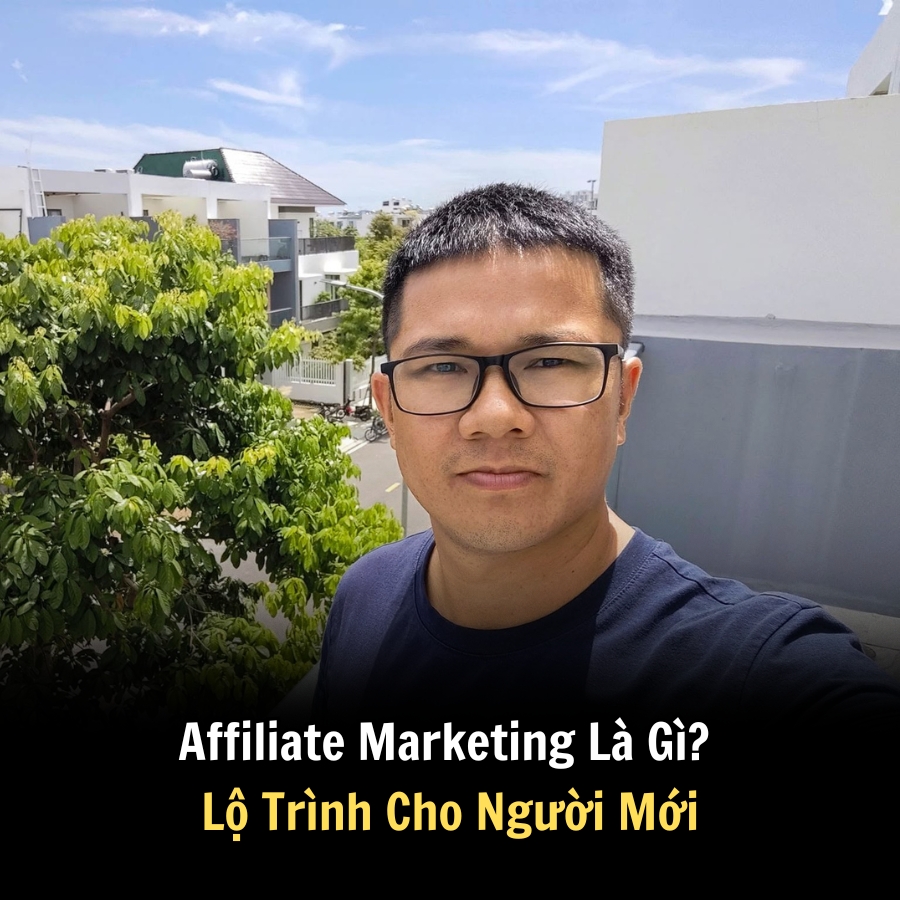 Affiliate Marketing Là Gì? Lộ Trình Cho Người Mới
