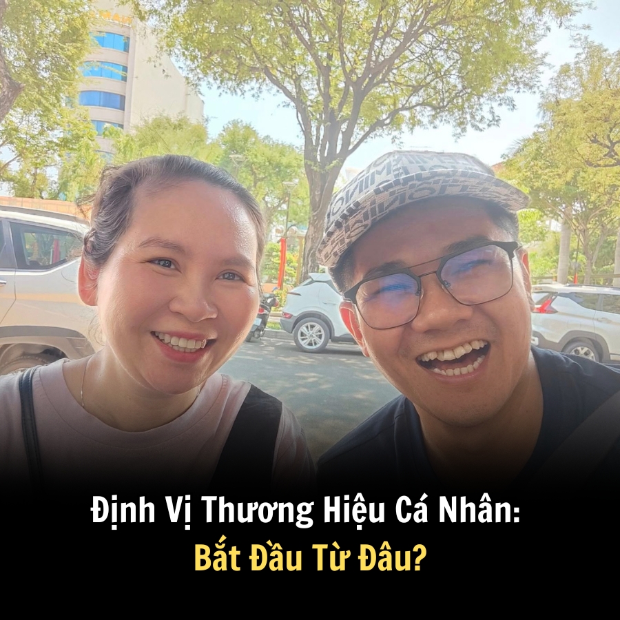 Định Vị Thương Hiệu Cá Nhân: Bắt Đầu Từ Đâu?