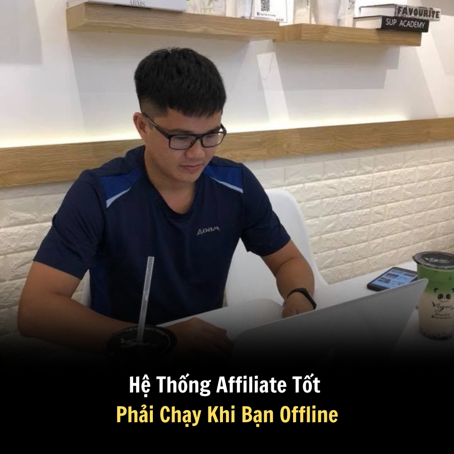 Hệ Thống Affiliate Tốt Phải Chạy Khi Bạn Offline