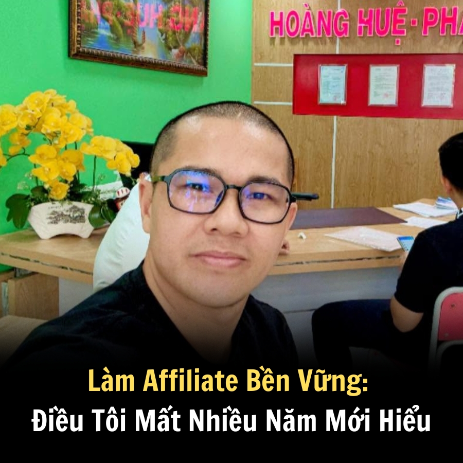 Làm Affiliate Bền Vững: Điều Tôi Mất Nhiều Năm Mới Hiểu