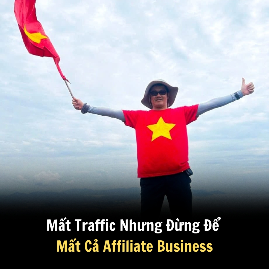 Mất Traffic Nhưng Đừng Để Mất Cả Affiliate Business