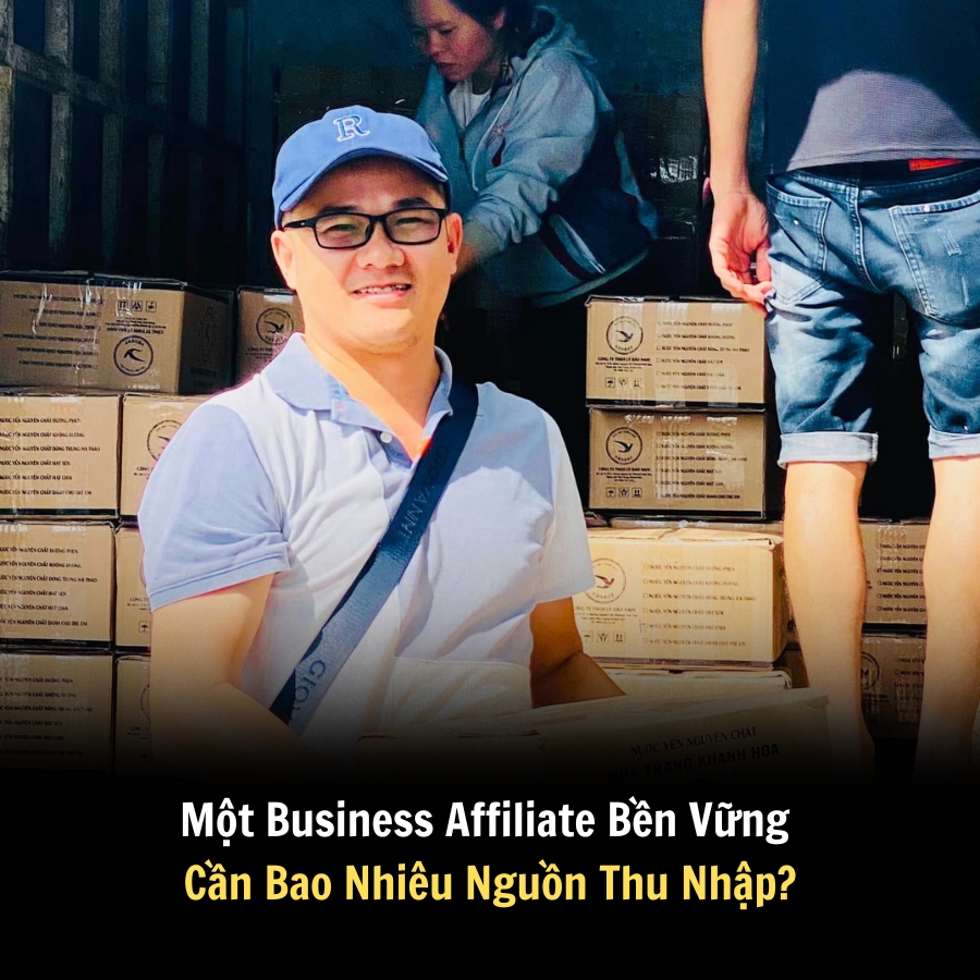 Một Business Affiliate Bền Vững Cần Bao Nhiêu Nguồn Thu Nhập?