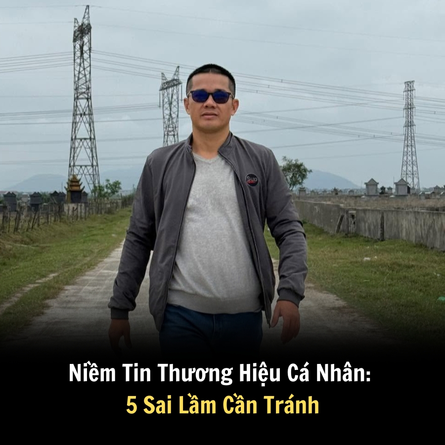 Niềm Tin Thương Hiệu Cá Nhân: 5 Sai Lầm Cần Tránh