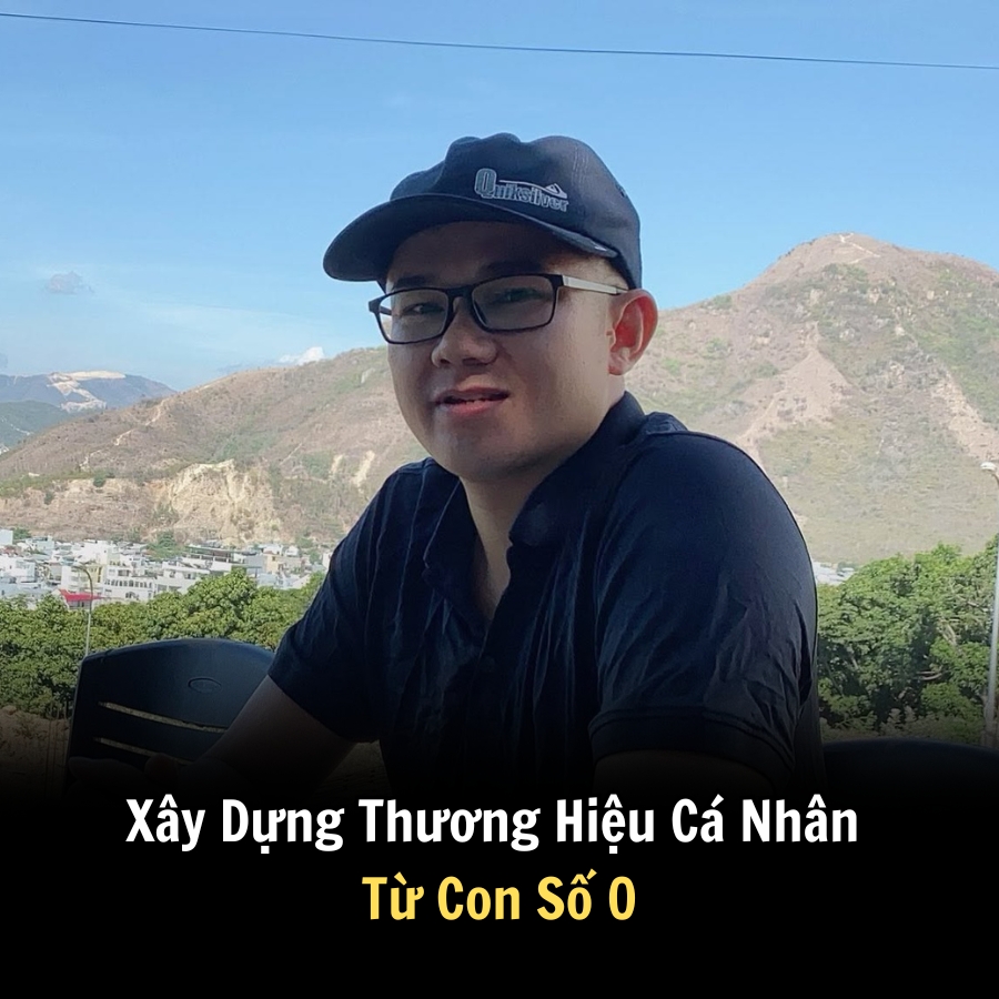 Xây Dựng Thương Hiệu Cá Nhân Từ Con Số 0