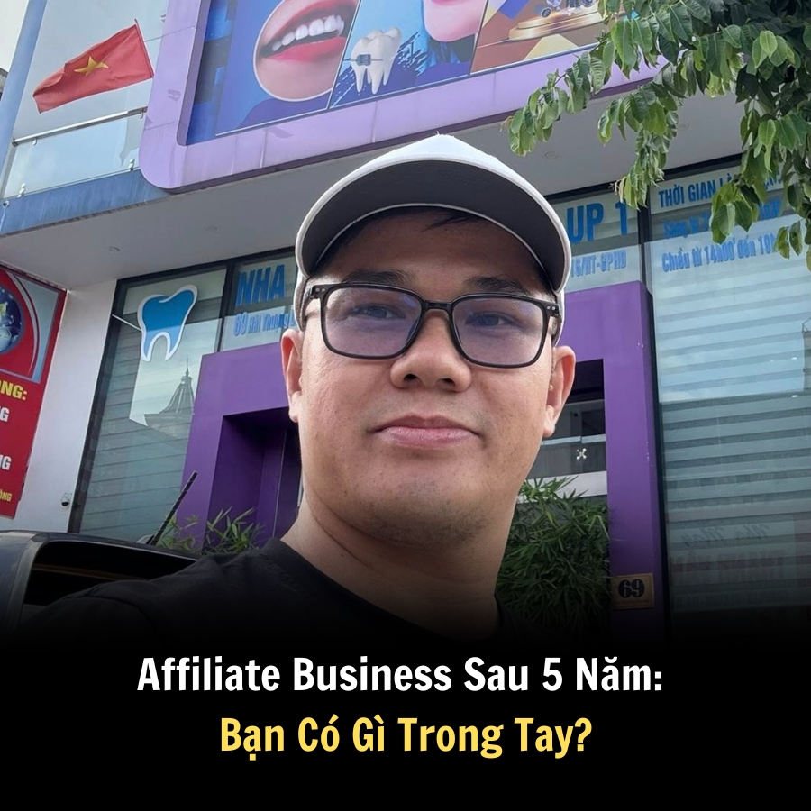 Affiliate Business Sau 5 Năm: Bạn Có Gì Trong Tay?