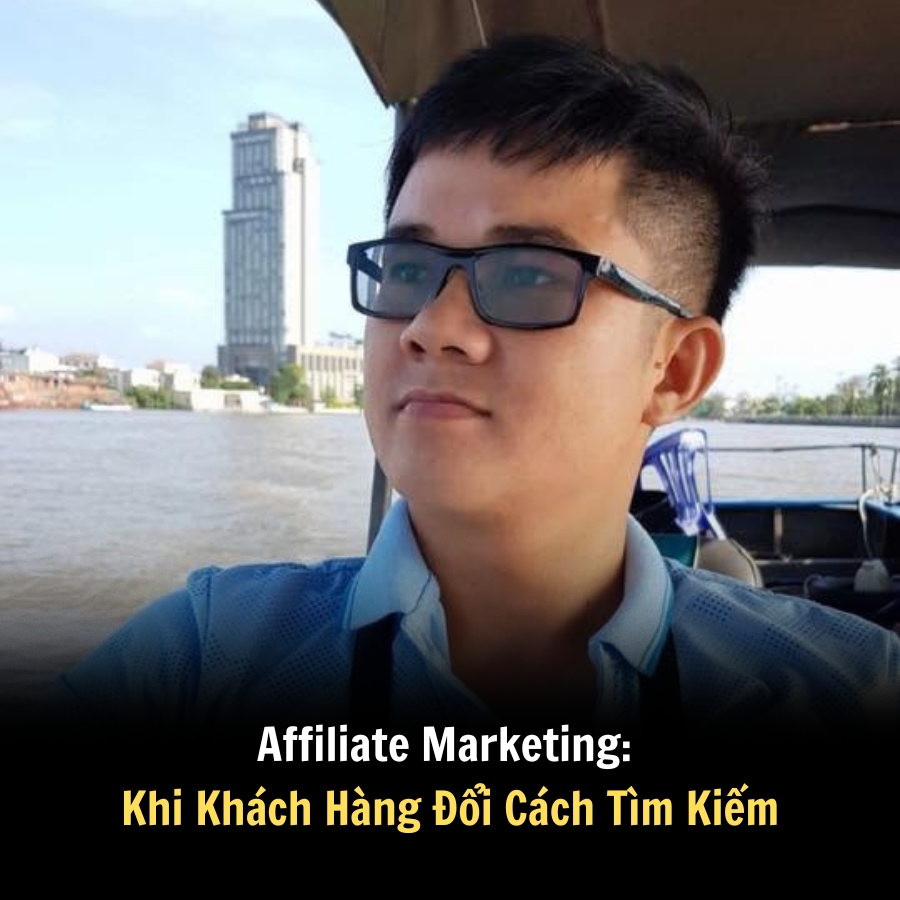 Affiliate Marketing: Khi Khách Hàng Đổi Cách Tìm Kiếm