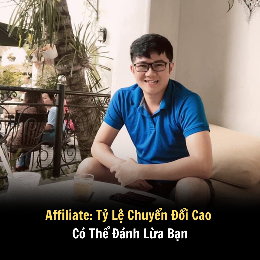 Affiliate: Tỷ Lệ Chuyển Đổi Cao Có Thể Đánh Lừa Bạn