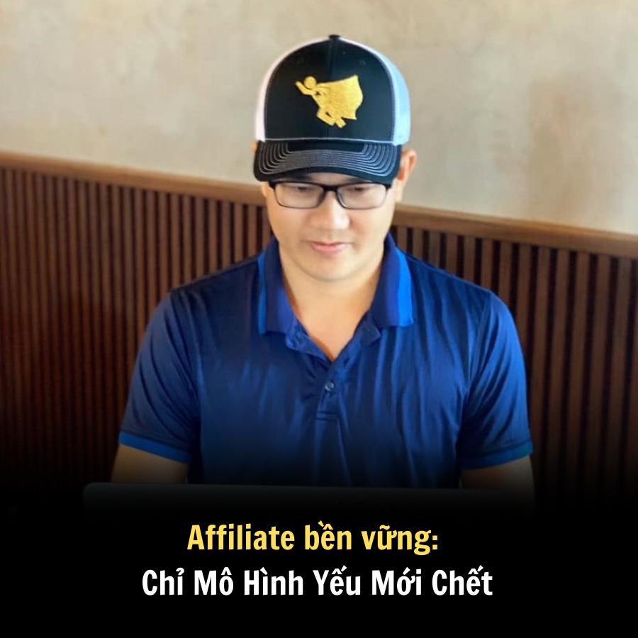 Affiliate bền vững: Chỉ Mô Hình Yếu Mới Chết